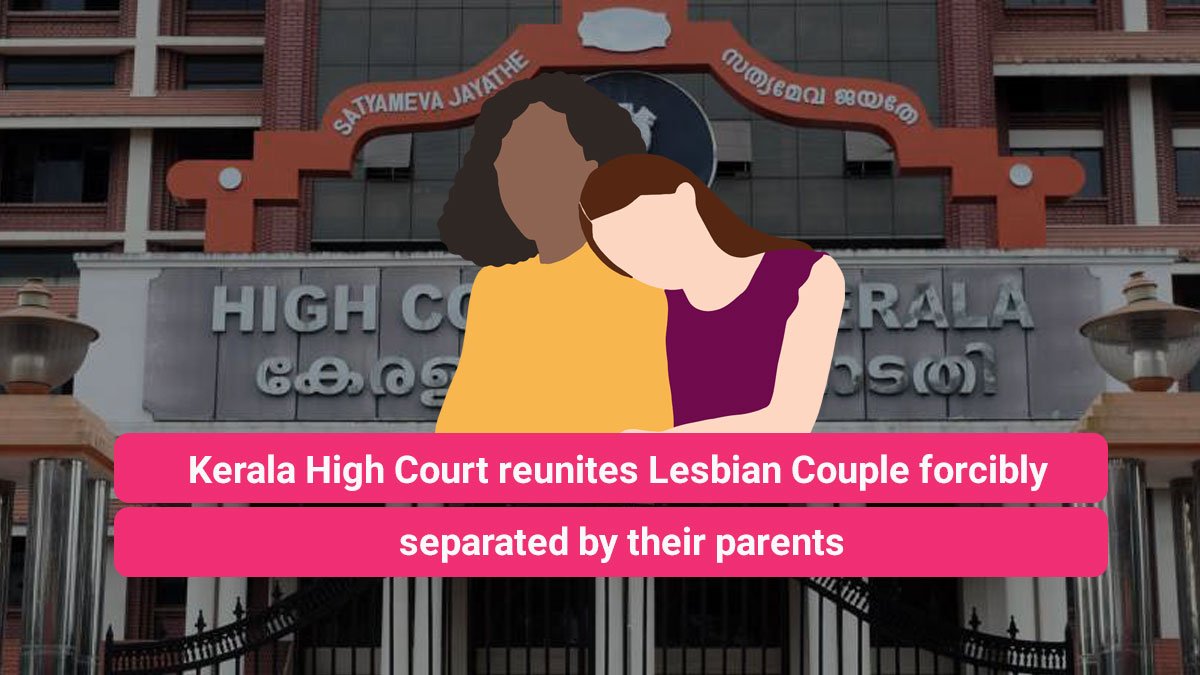 Kerala High Court reunites Lesbian Couple forcibly separated by their parents