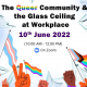 The Queer Community & the Glass Ceiling at Workplace