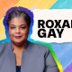 Roxane Gay